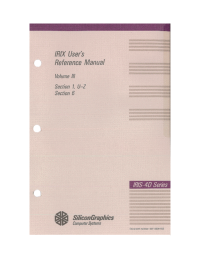 sgi 007-0606-052 IRIS Users Reference Manual Volume III v5.2 May 1990  sgi iris4d 007-0606-052_IRIS_Users_Reference_Manual_Volume_III_v5.2_May_1990.pdf