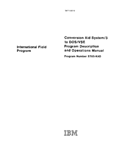 IBM SB11-5351-0 ConversionAid System3toDOS VSE ProgramDescriptionAndOperationsManual 5785-KAD Jul79  IBM system3 SB11-5351-0_ConversionAid_System3toDOS_VSE_ProgramDescriptionAndOperationsManual_5785-KAD_Jul79.pdf