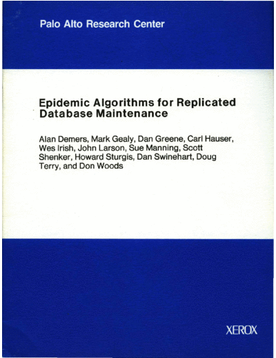 xerox CSL-89-1 Epidemic Algorithms for Replicated Database Maintenance  xerox parc techReports CSL-89-1_Epidemic_Algorithms_for_Replicated_Database_Maintenance.pdf